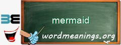 WordMeaning blackboard for mermaid